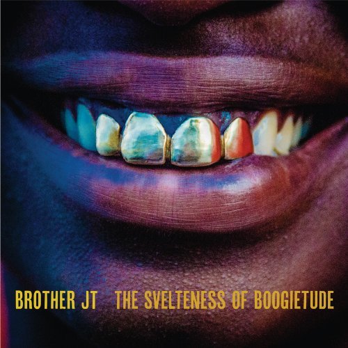 Brother Jt/Svelteness Of Boogietude@Incl. Download
